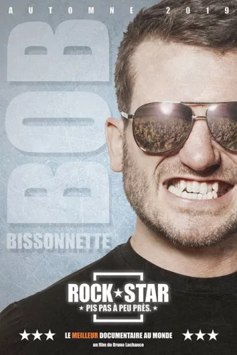 Bob Bissonnette: Rockstar. Pis pas à peu près