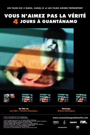 You Don’t Like the Truth : 4 Days Inside Guantanamo